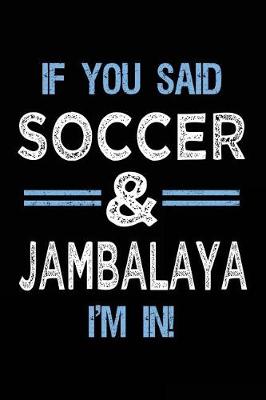 Book cover for If You Said Soccer & Jambalaya I'm In