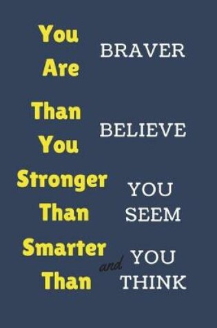 Cover of You Are Braver Than You Believe Stronger Than You Seem and Smarter Than You Think