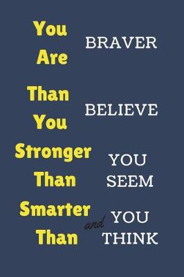 Book cover for You Are Braver Than You Believe Stronger Than You Seem and Smarter Than You Think