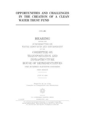 Book cover for Opportunities and challenges in the creation of a Clean Water Trust Fund