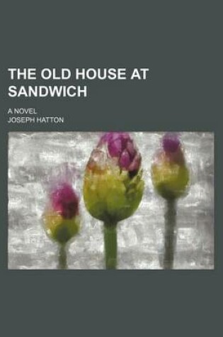 Cover of The Old House at Sandwich; A Novel