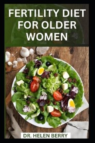 Cover of Fertility Diet for Older Women