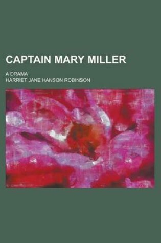 Cover of Captain Mary Miller; A Drama