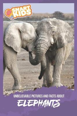 Book cover for Unbelievable Pictures and Facts About Elephants