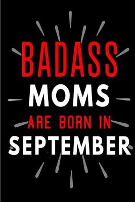 Book cover for Badass Moms Are Born In September
