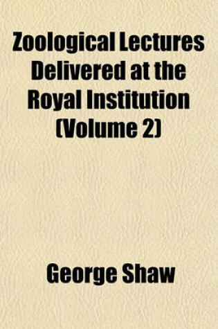 Cover of Zoological Lectures Delivered at the Royal Institution (Volume 2)