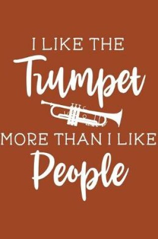 Cover of I Like the Trumpet More Than I Like People