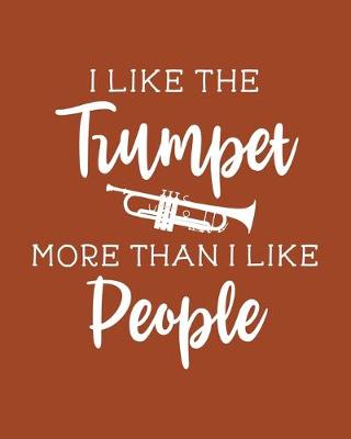 Book cover for I Like the Trumpet More Than I Like People