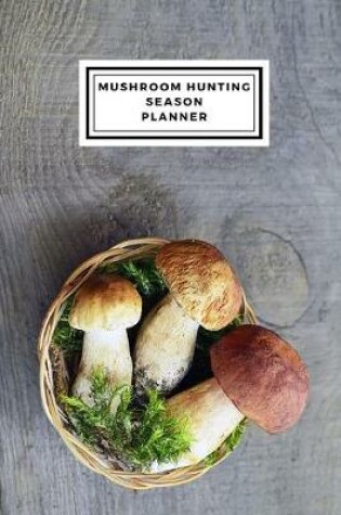 Cover of Mushroom Hunting Season Planner