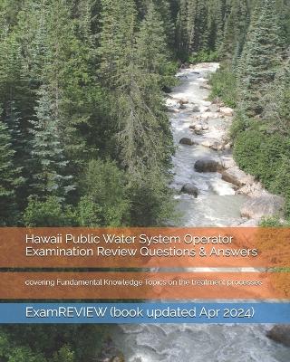 Book cover for Hawaii Public Water System Operator Examination Review Questions & Answers