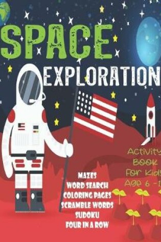 Cover of Space Exploration Activity Book For Kids Age 6-12