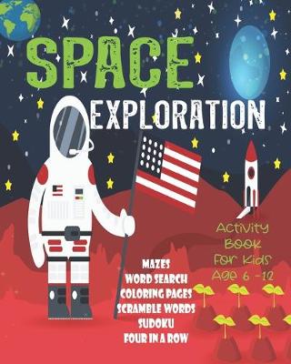 Book cover for Space Exploration Activity Book For Kids Age 6-12