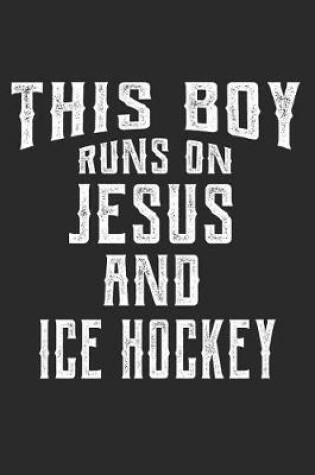 Cover of This Boy Runs on Jesus and Ice Hockey