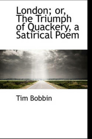 Cover of London; Or, the Triumph of Quackery, a Satirical Poem