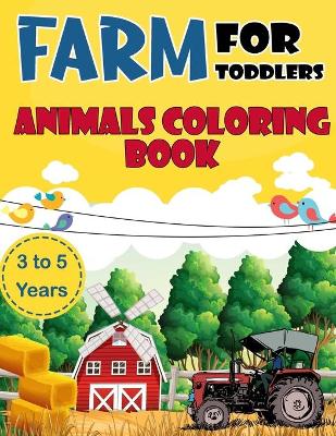 Book cover for Farm Animals Coloring Book For Toddlers 3 to 5 Years