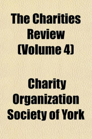 Cover of The Charities Review (Volume 4)