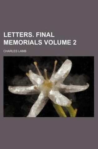Cover of Letters. Final Memorials Volume 2