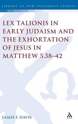 Book cover for Lex Talionis in Early Judaism and the Exhortation of Jesus in Matthew 5.38-42