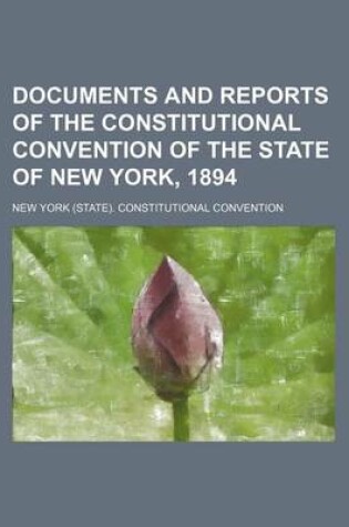 Cover of Documents and Reports of the Constitutional Convention of the State of New York, 1894