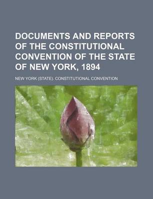 Book cover for Documents and Reports of the Constitutional Convention of the State of New York, 1894