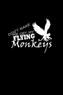 Book cover for Don't make me get my flying monkeys