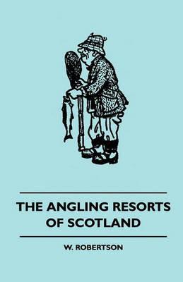 Book cover for The Angling Resorts Of Scotland