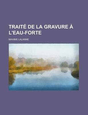 Book cover for Traite de la Gravure A L'Eau-Forte