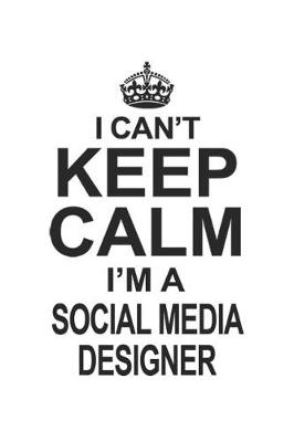 Book cover for I Can't Keep Calm I'm A Social Media Designer