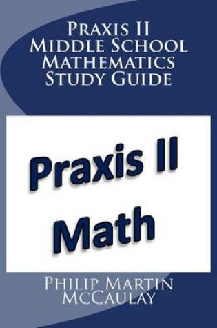 Cover of Praxis II Middle School Mathematics Study Guide