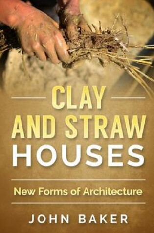 Cover of Clay and Straw Houses - New Forms of Architecture