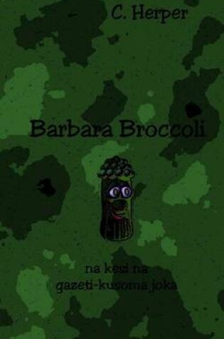 Cover of Barbara Broccoli Na Kesi Na Gazeti-Kusoma Joka