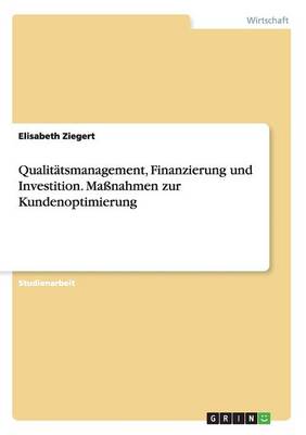 Book cover for Qualitätsmanagement, Finanzierung und Investition. Maßnahmen zur Kundenoptimierung