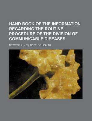 Book cover for Hand Book of the Information Regarding the Routine Procedure of the Division of Communicable Diseases