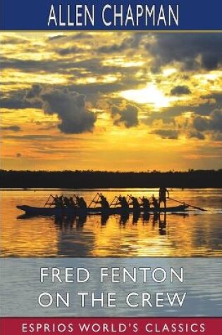 Cover of Fred Fenton on the Crew (Esprios Classics)