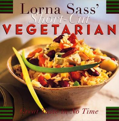 Book cover for Lorna Sass' Short-cut Vegetarian