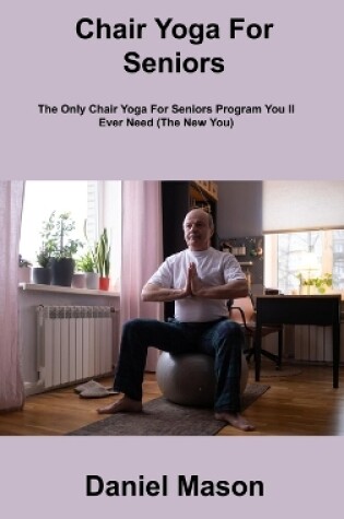 Cover of Chair Yoga For Seniors