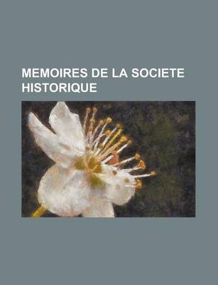 Book cover for Memoires de La Societe Historique