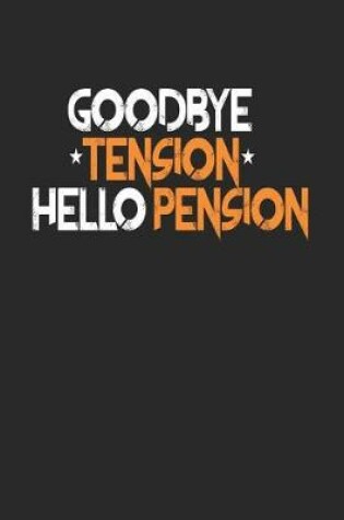 Cover of Goodbye Tension Hello Pension