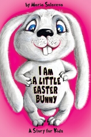 Cover of I Am a Little Easter Bunny