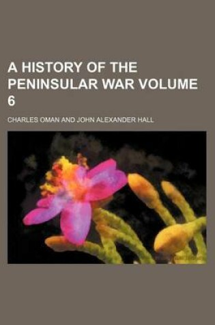 Cover of A History of the Peninsular War Volume 6