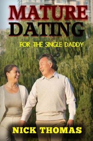 Cover of Mature Dating For The Single Daddy