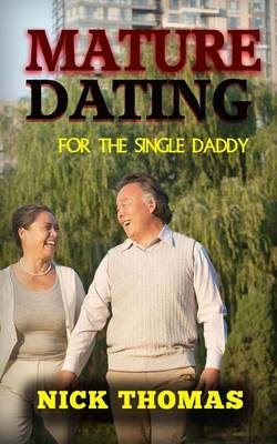 Book cover for Mature Dating For The Single Daddy