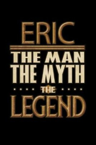 Cover of Eric The Man The Myth The Legend