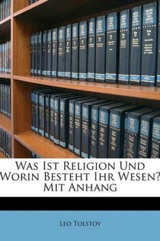 Cover of Was Ist Religion Und Worin Besteht Ihr Wesen? Mit Anhang