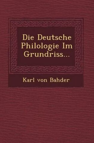 Cover of Die Deutsche Philologie Im Grundriss...