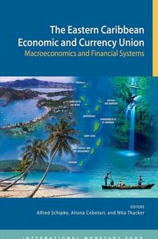 Cover of The Eastern Caribbean Economic and Currency Union: Macroeconomics and Financial Systems