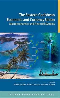 Book cover for The Eastern Caribbean Economic and Currency Union: Macroeconomics and Financial Systems