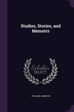 Cover of Studies, Stories, and Memoirs