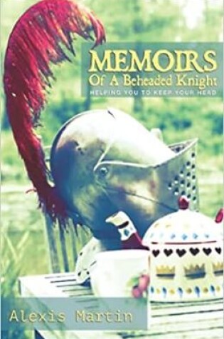 Cover of Memoirs Of A Beheaded Knight  (Revised Edition)