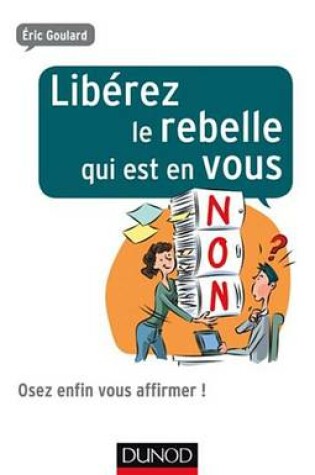 Cover of Liberez Le Rebelle Qui Est En Vous